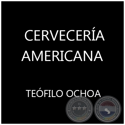 CERVECERA AMERICANA  - TEFILO OCHOA